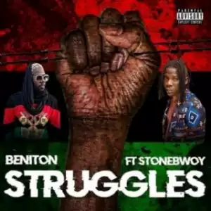 Beniton - Struggles Ft. StoneBwoy